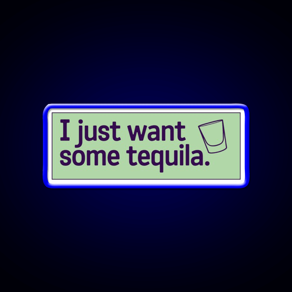I Just Want Some Tequila Party Drink Tequila Led Neon Sign Rgb Color - Shineneon