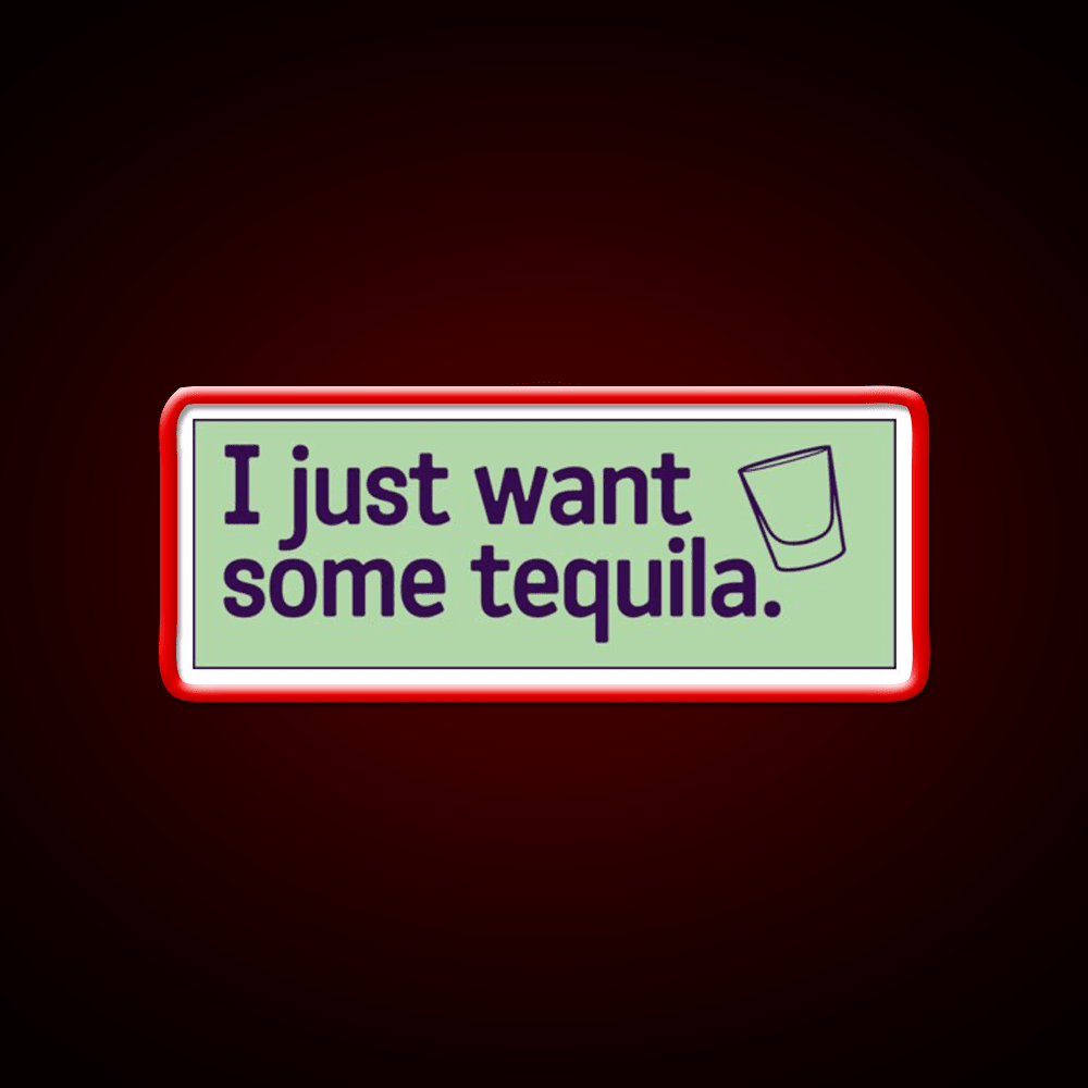 I Just Want Some Tequila Party Drink Tequila Led Neon Sign Rgb Color - Shineneon