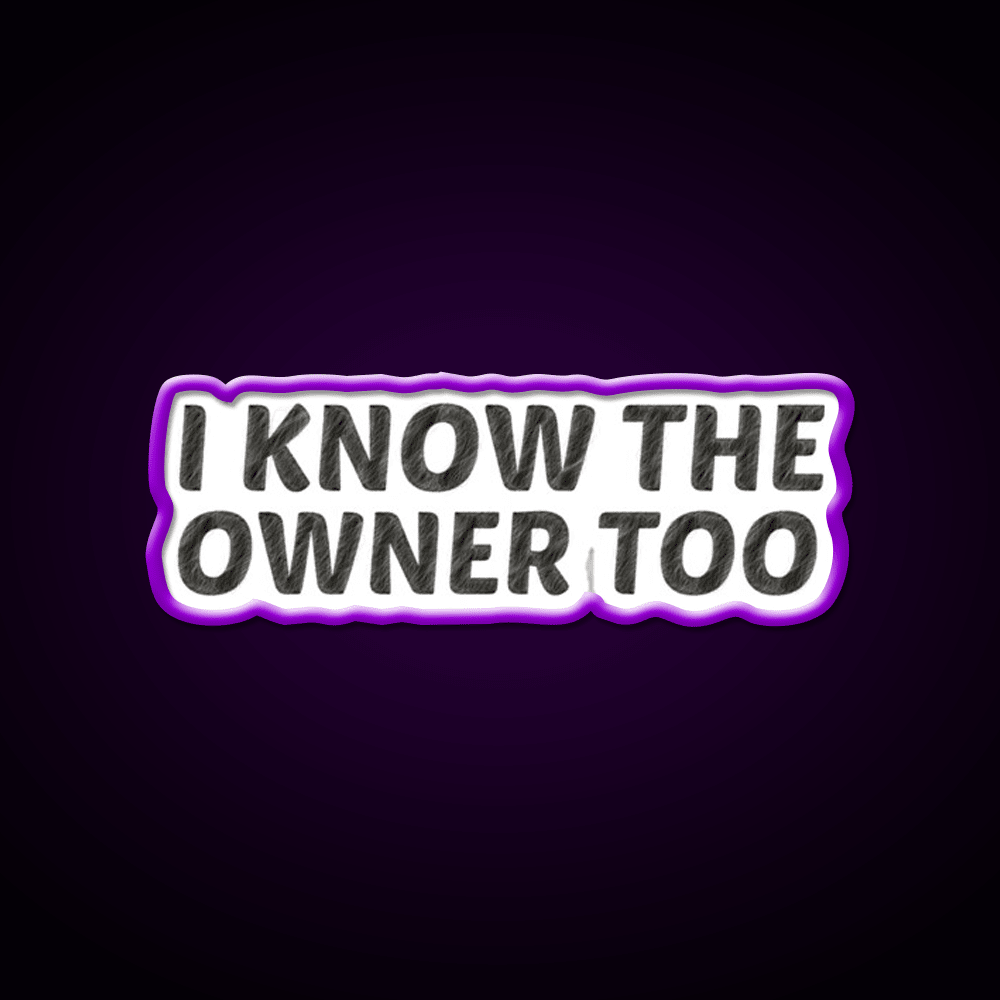 I Know The Owner Too Cocktail Bar Decor Led Neon Sign Rgb Color - Shineneon