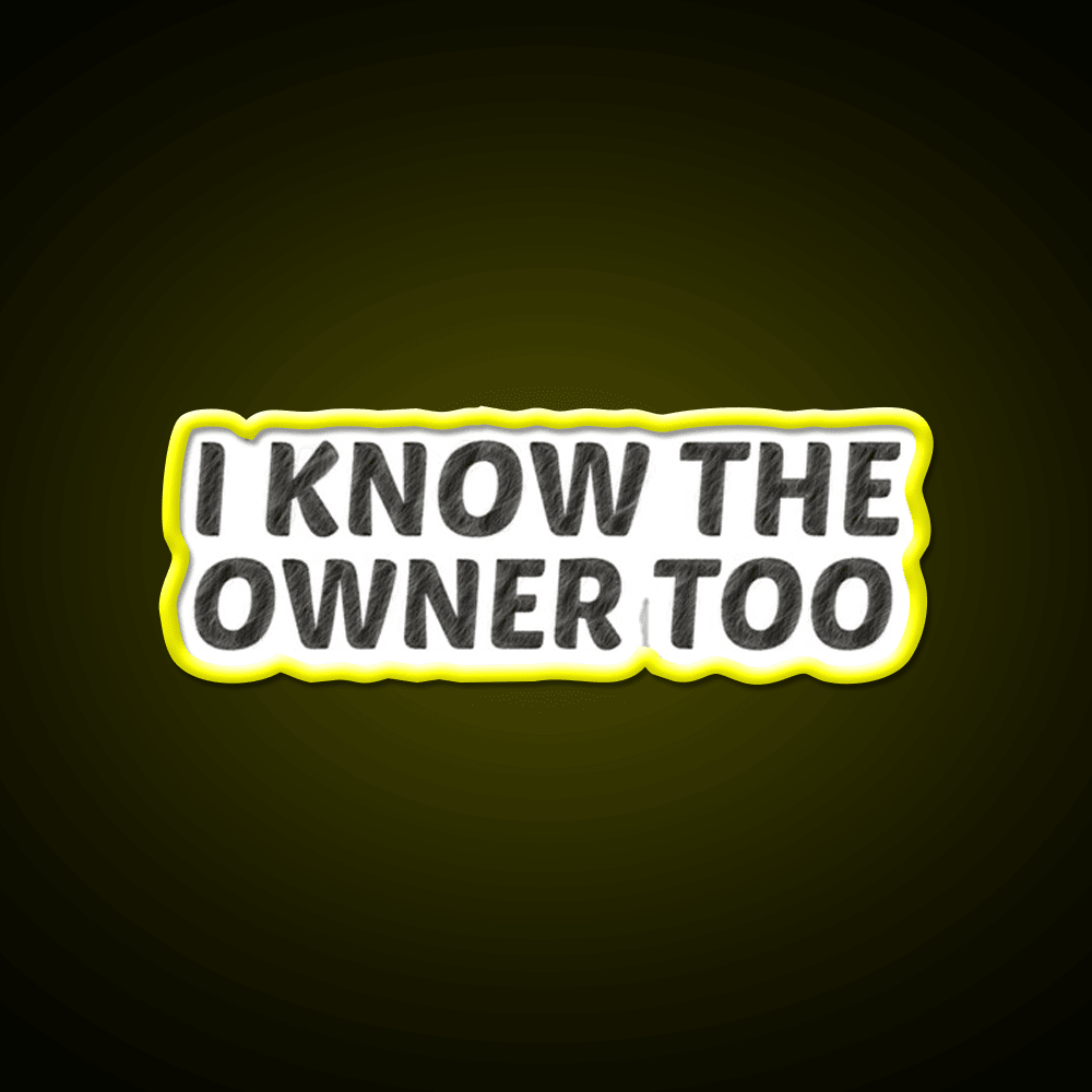 I Know The Owner Too Cocktail Bar Decor Led Neon Sign Rgb Color - Shineneon