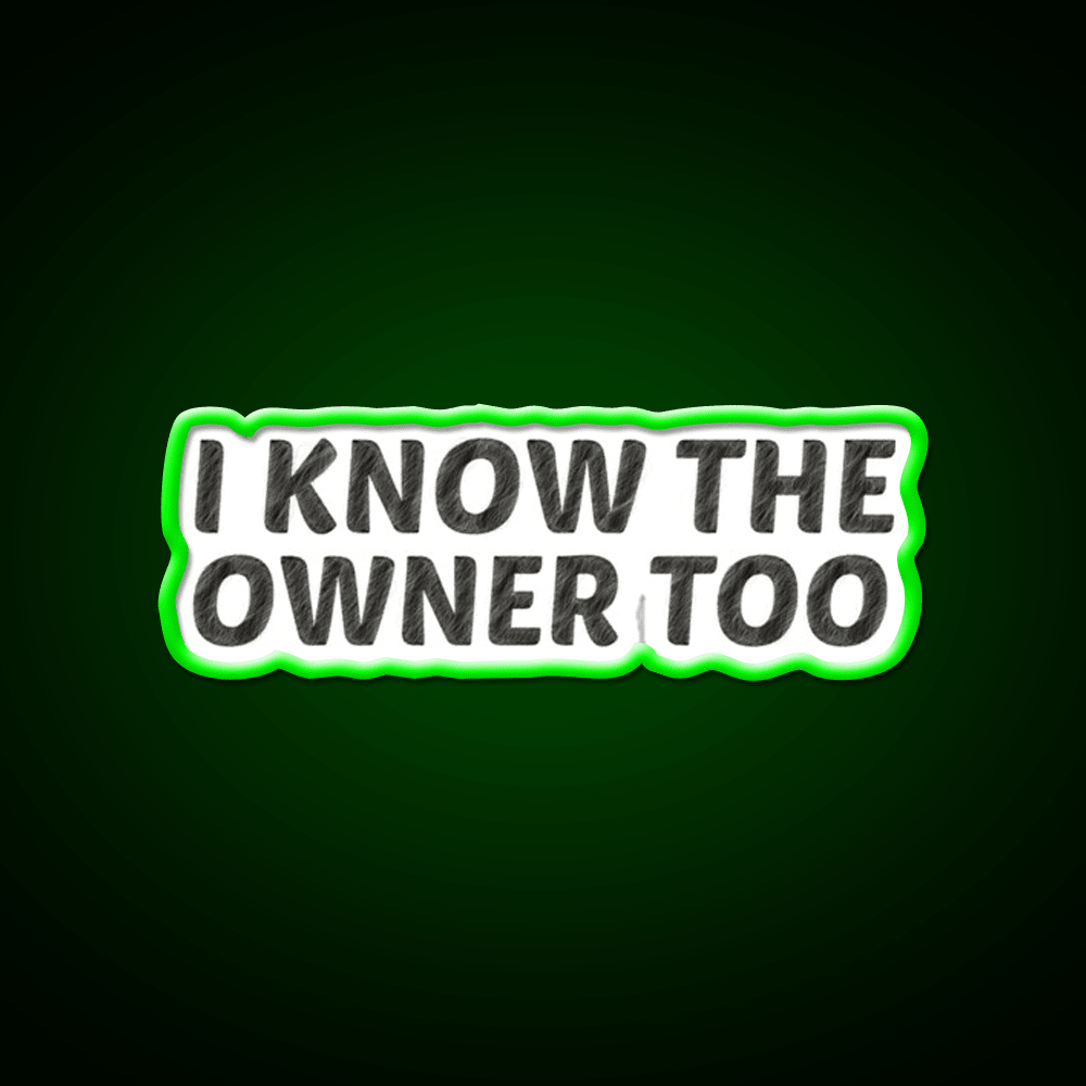 I Know The Owner Too Cocktail Bar Decor Led Neon Sign Rgb Color - Shineneon