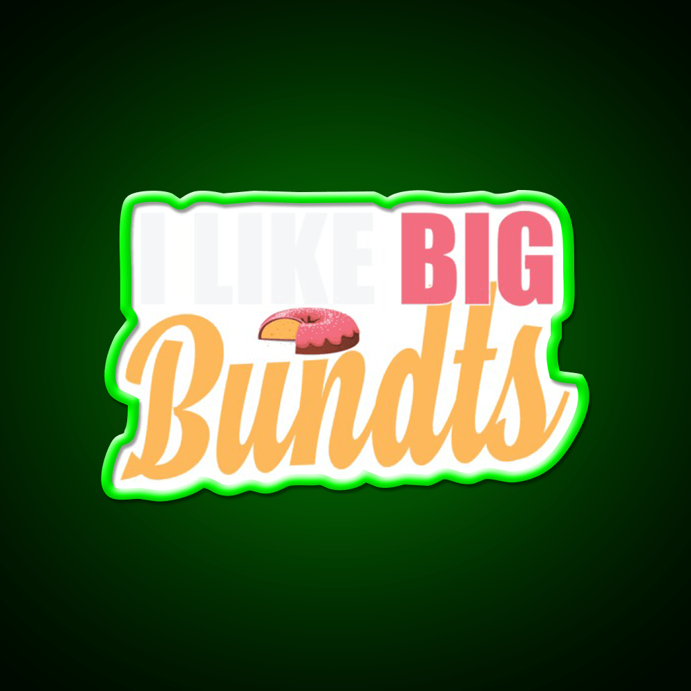 I Like Big Bundts Cake Baking Fast Food Led Neon Sign For Burger Place Rgb Color - Shineneon