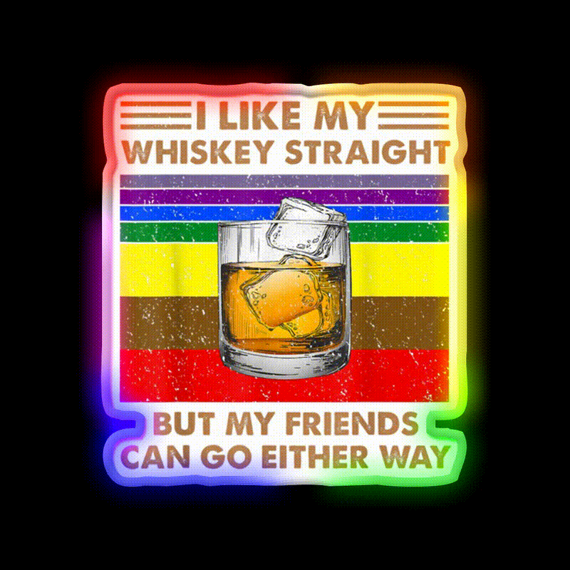 I Like My Whiskey Straight But My Friends Go Lgbt Drink Bar Led Neon Sign Rgb Color