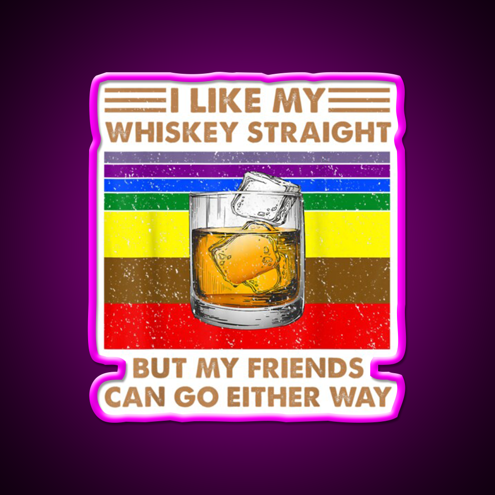 I Like My Whiskey Straight But My Friends Go Lgbt Drink Bar Led Neon Sign Rgb Color