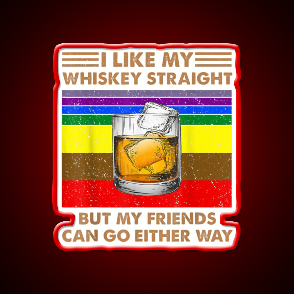I Like My Whiskey Straight But My Friends Go Lgbt Drink Bar Led Neon Sign Rgb Color