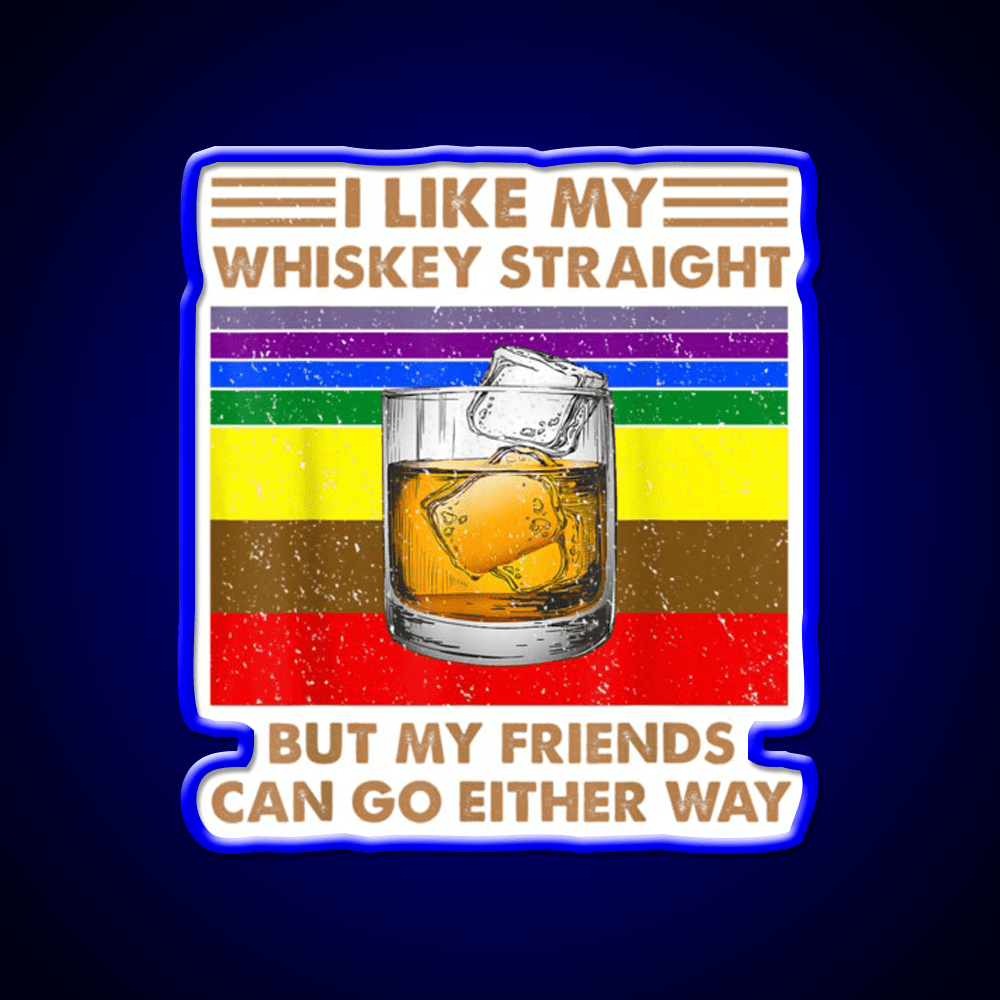 I Like My Whiskey Straight But My Friends Go Lgbt Drink Bar Led Neon Sign Rgb Color - Shineneon