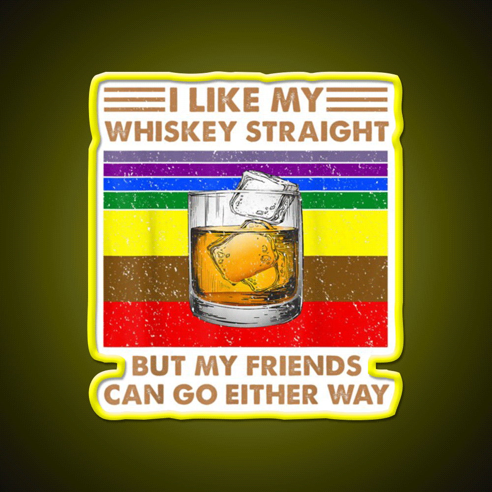 I Like My Whiskey Straight But My Friends Go Lgbt Drink Bar Led Neon Sign Rgb Color