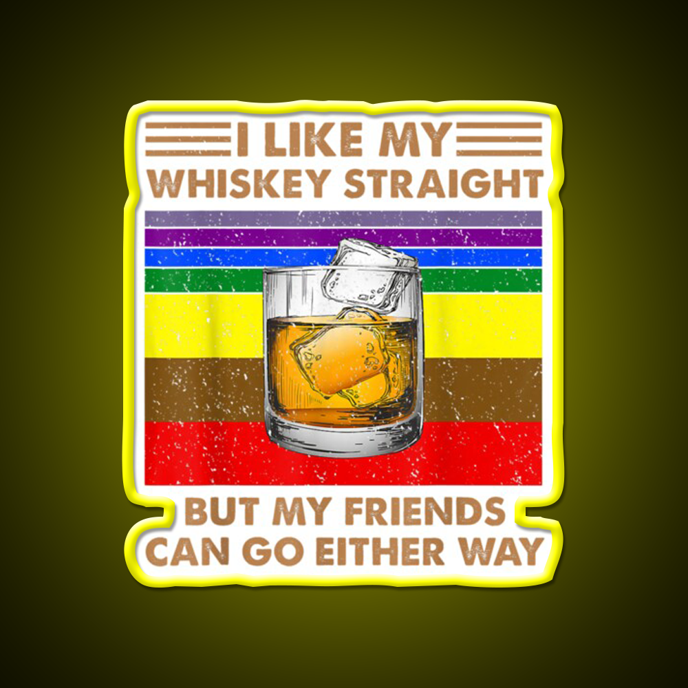 I Like My Whiskey Straight But My Friends Go Lgbt Drink Bar Led Neon Sign Rgb Color