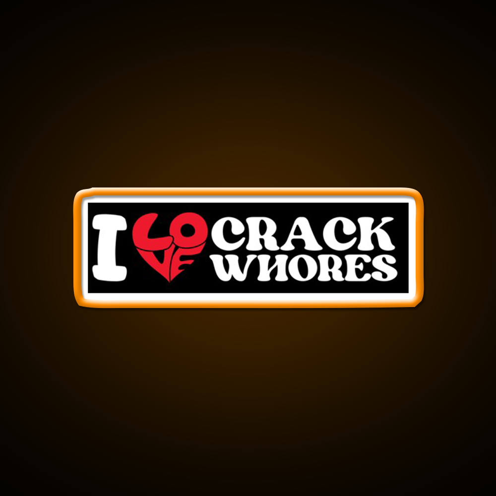 I Love Crack Whores Funny Bumper Man Cave Bar Led Neon Sign Bar Decor Rgb Color - LED neon sign view 6