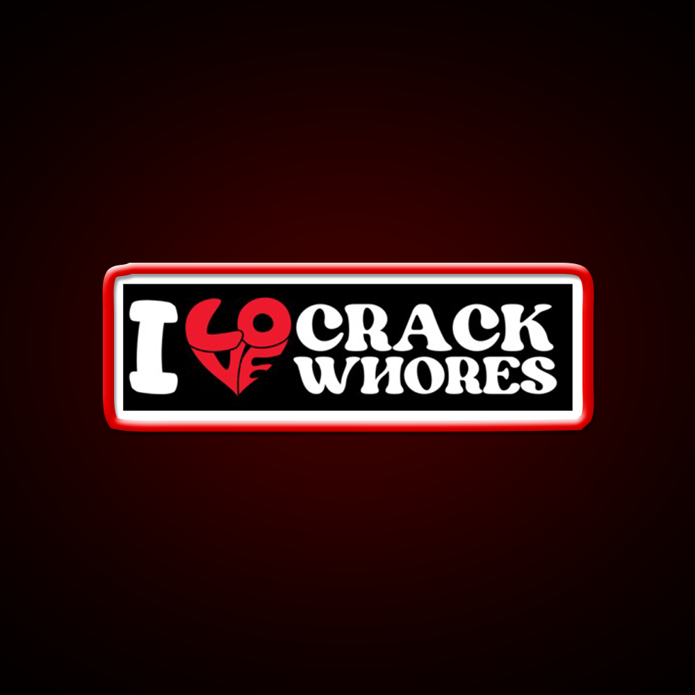 I Love Crack Whores Funny Bumper Man Cave Bar Led Neon Sign Bar Decor Rgb Color - LED neon sign view 10