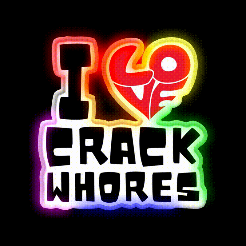 I Love Crack Whores Funny Bumper Man Cave Bar Led Neon Sign