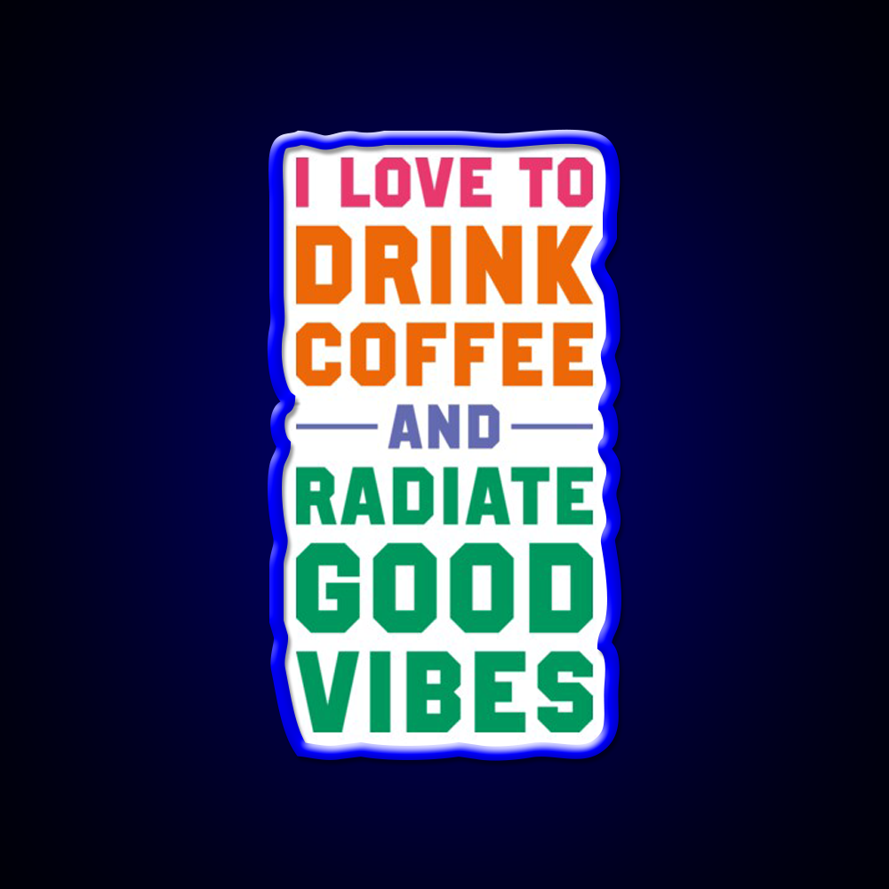 I Love To Drink Coffee And Radiate Cafe Led Neon Sign Espresso Bar Art Rgb Color
