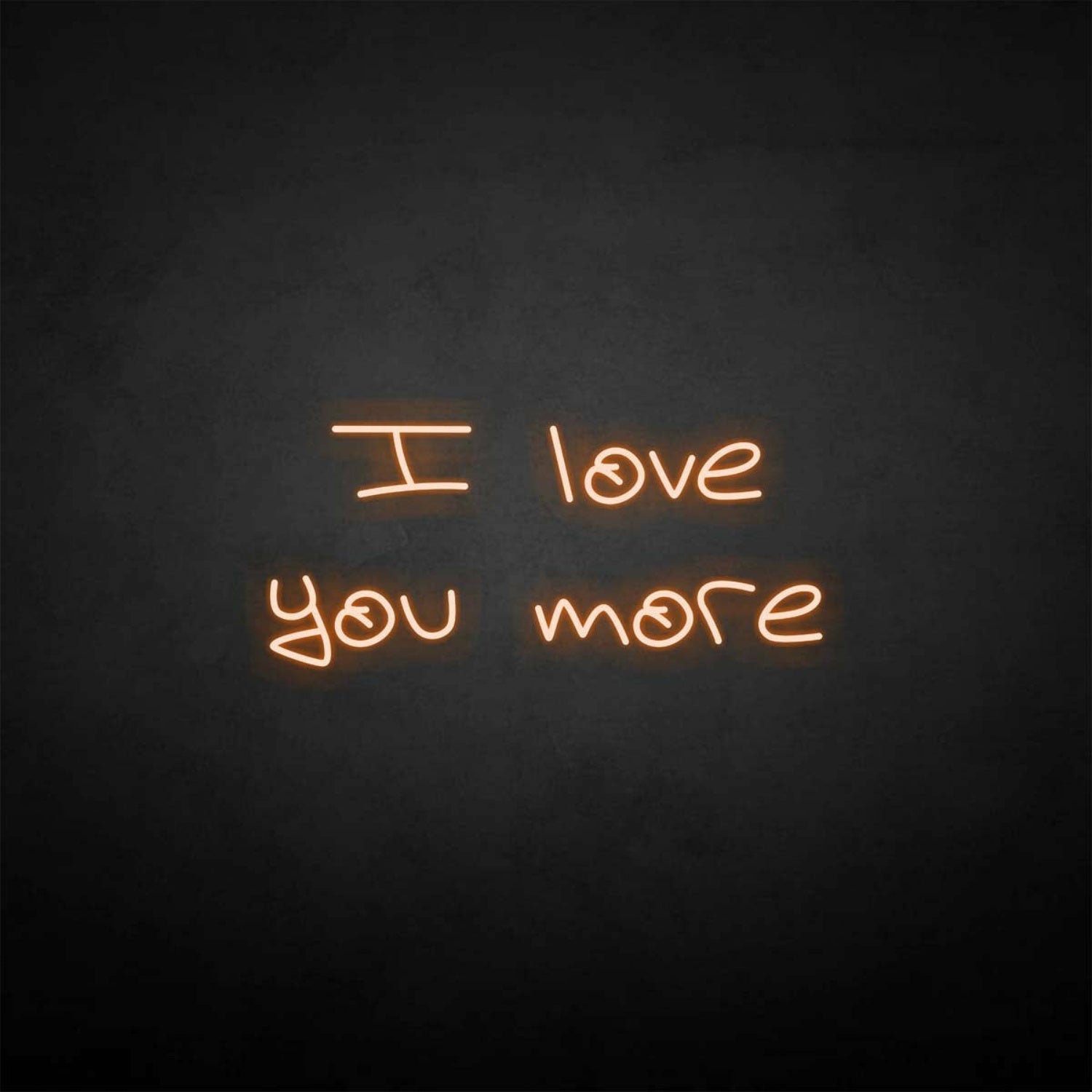 I Love You More Neon Sign | Shineneon