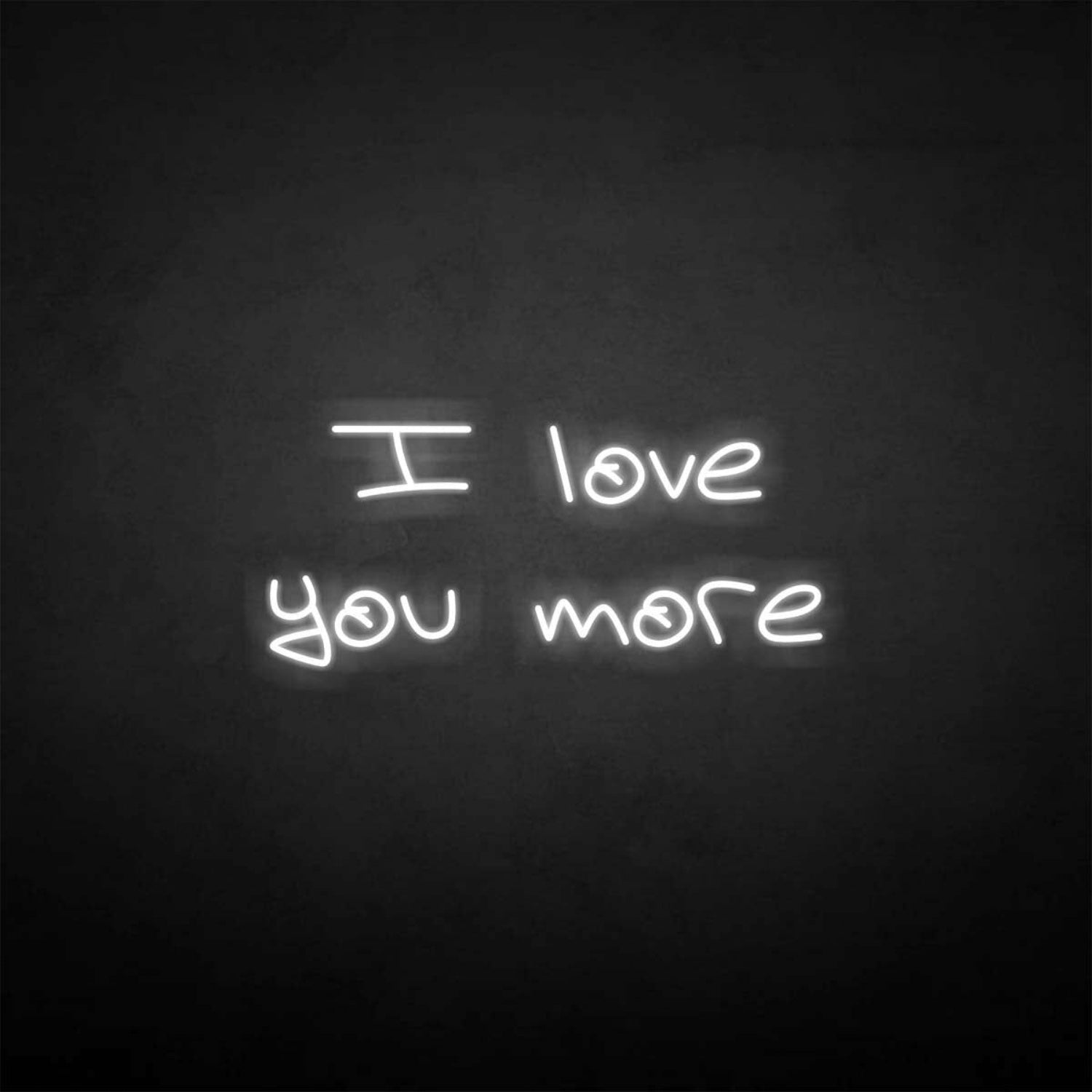 I Love You More Neon Sign | Shineneon