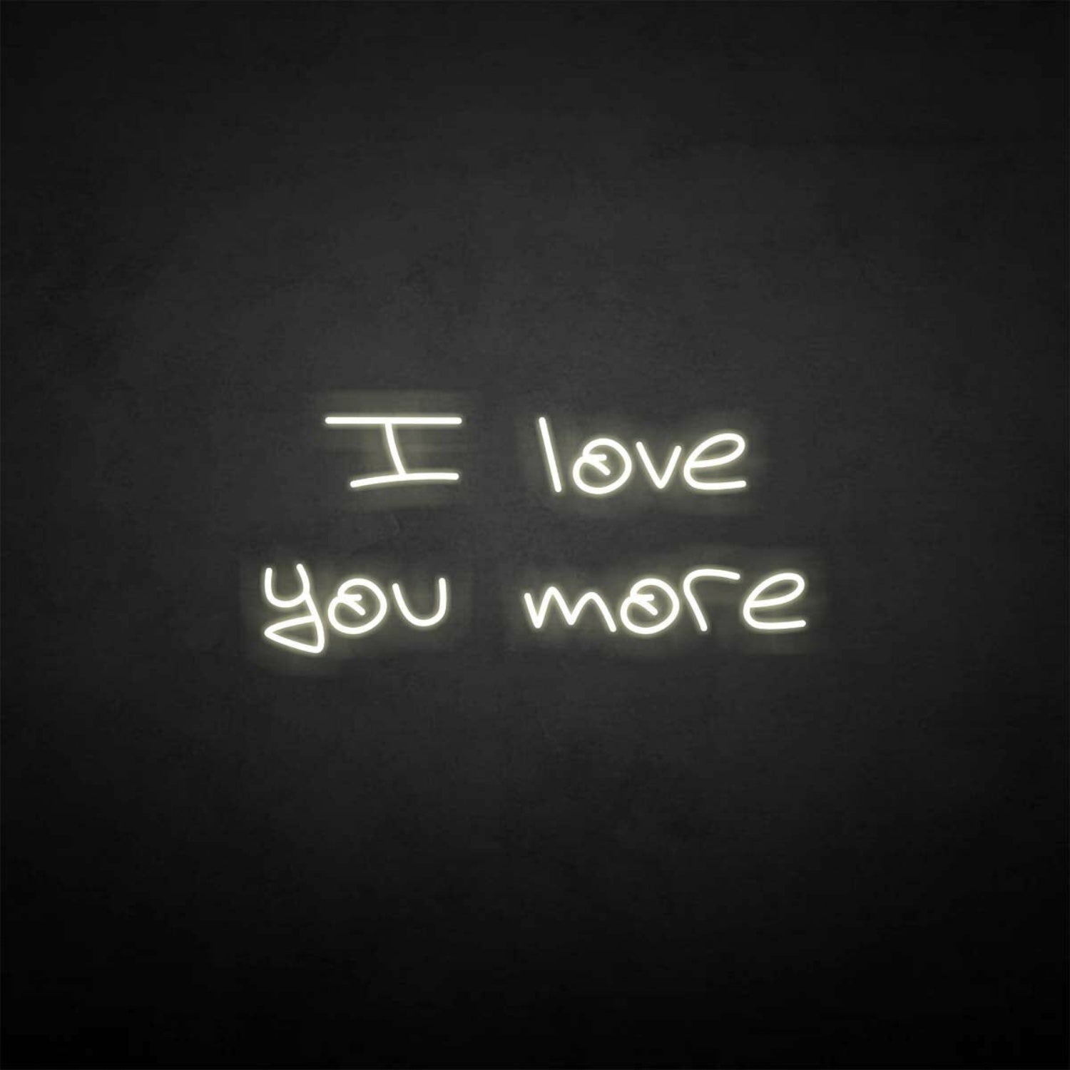 I Love You More Neon Sign | Shineneon