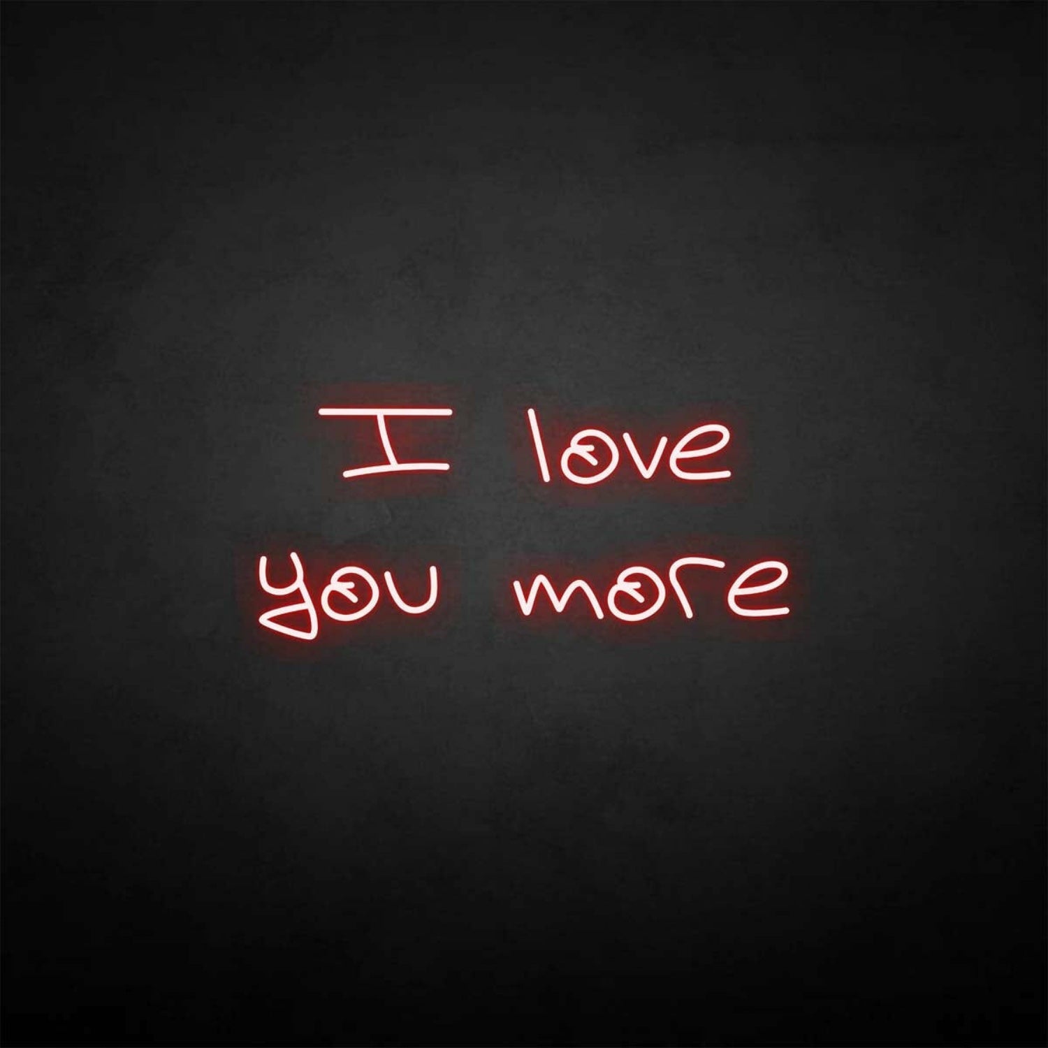 I Love You More Neon Sign | Shineneon