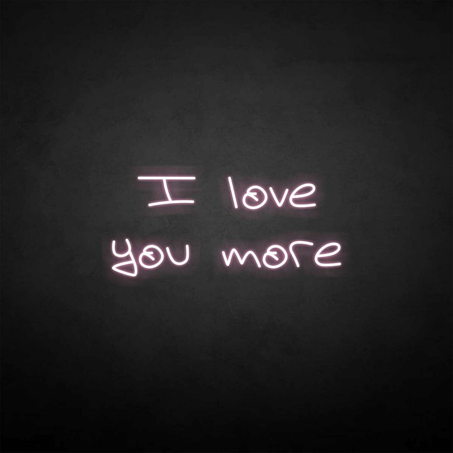 I Love You More Neon Sign | Shineneon