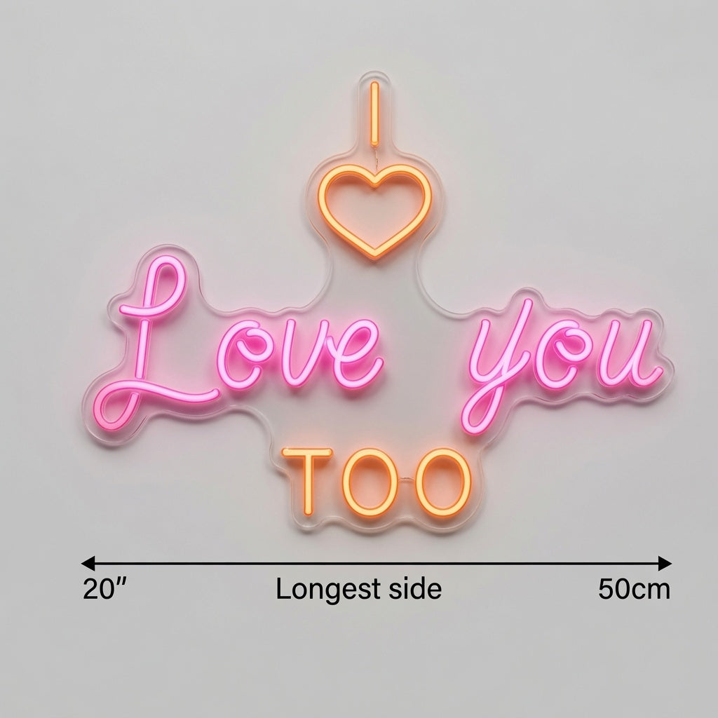 I Love You Too LED Neon Sign - 04 Size Image
