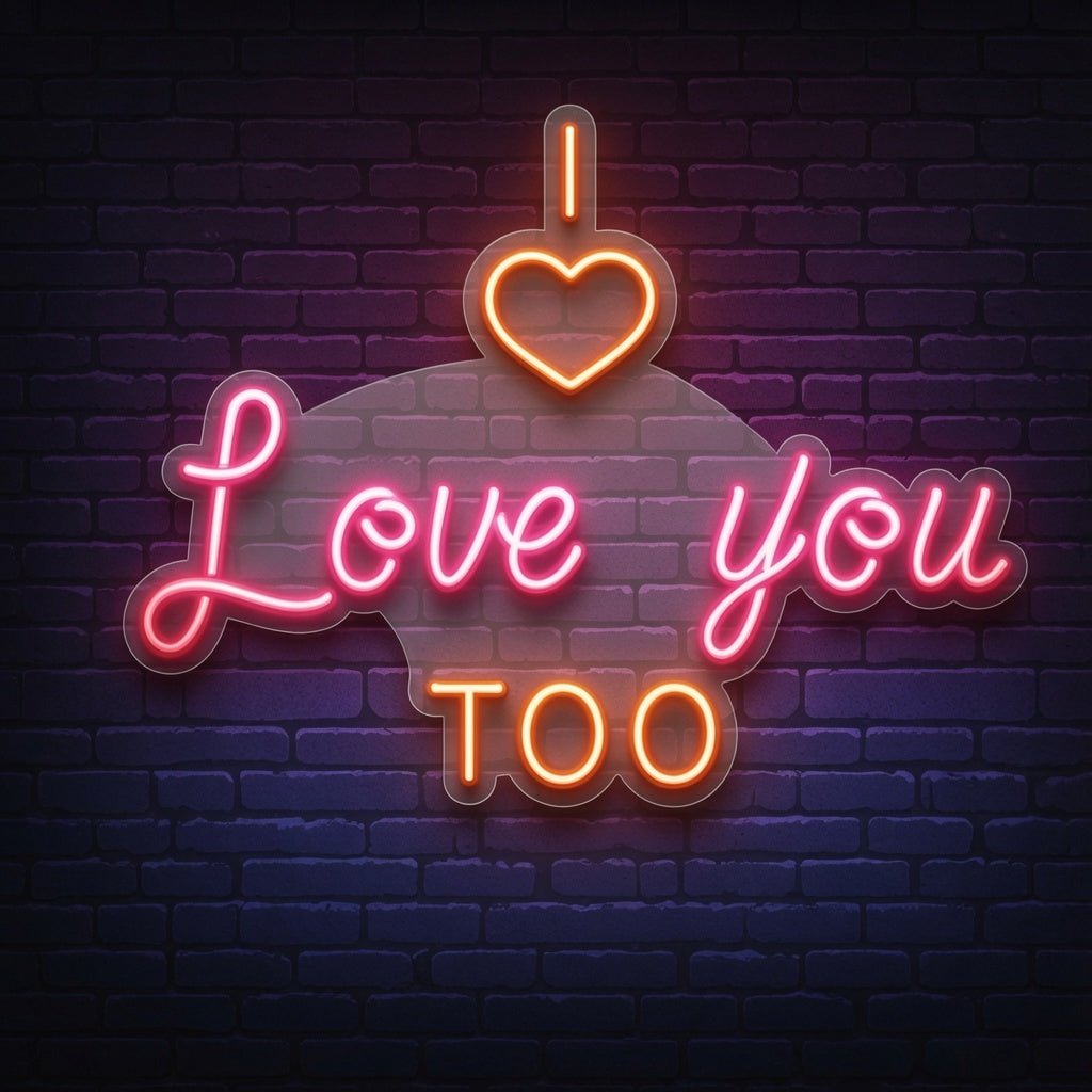 I Love You Too LED Neon Sign - Shineneon