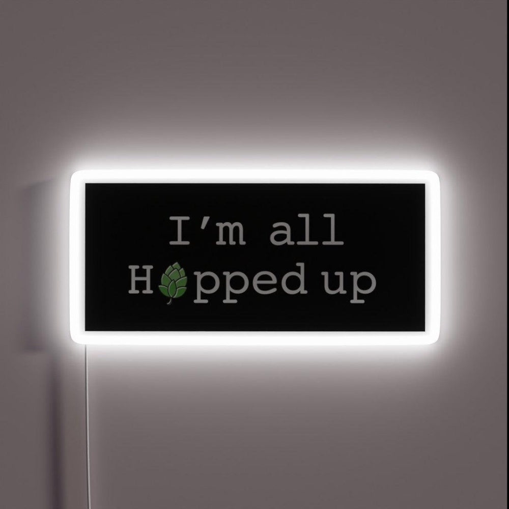 I M All Hopped Up Ipa Craft Beer Lover Rgb Led Neon Sign - Shineneon