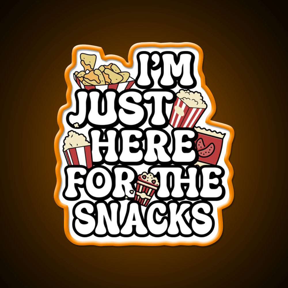 I M Just Here For The Snacks Snack Food Led Neon Sign Rgb Color - Shineneon