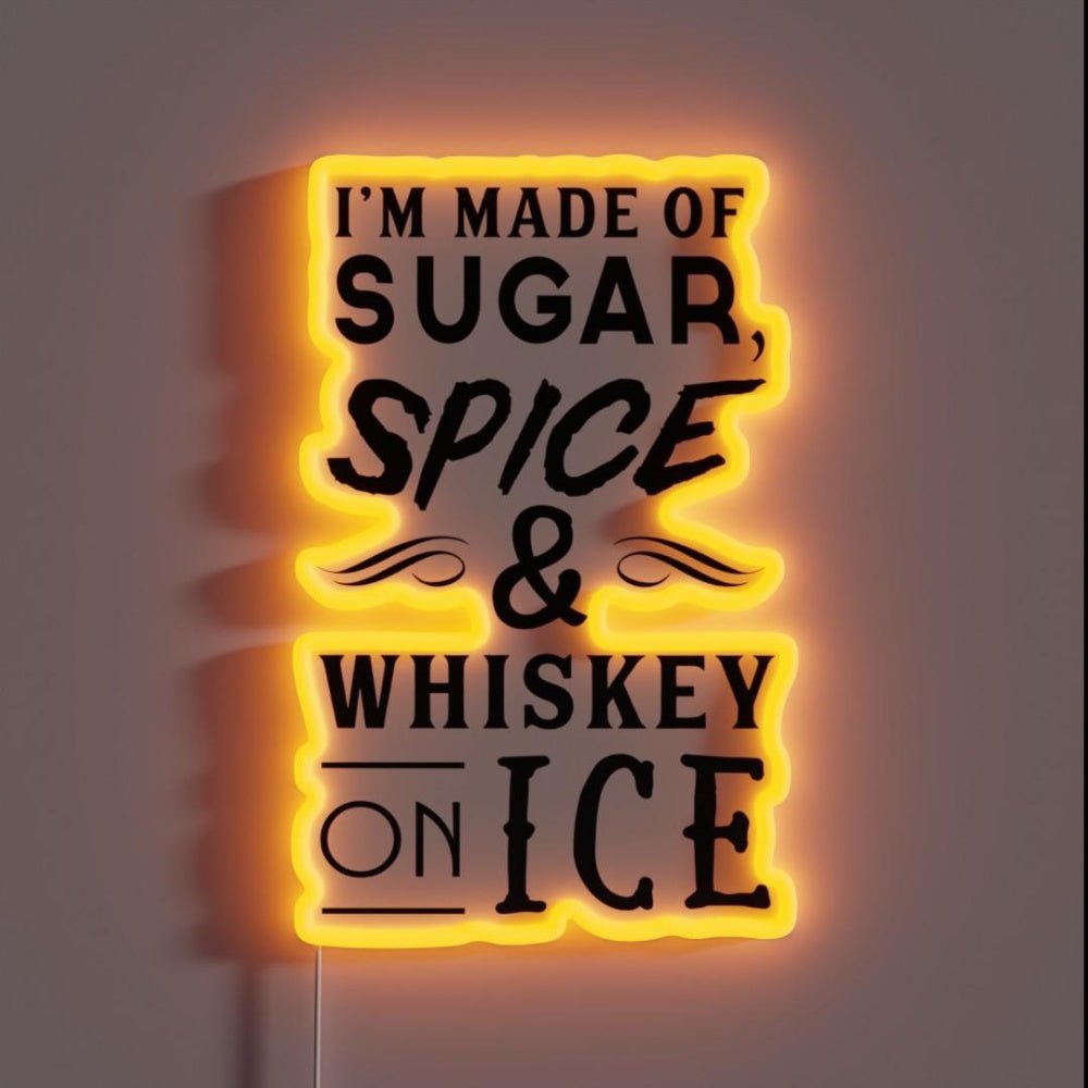 I M Made Of Sugar Spice And Whiskey On Ice Rgb Led Neon Sign - Shineneon