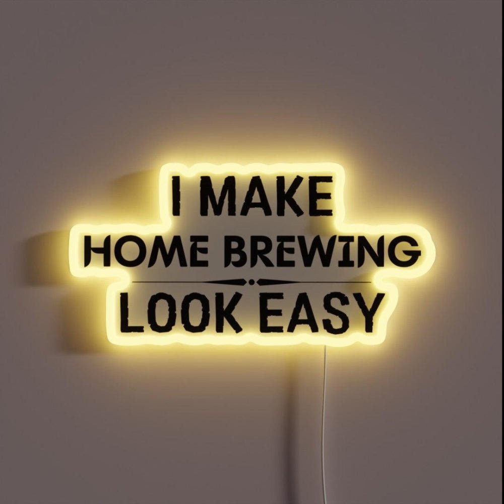 I Make Home Brewing Look Easy Rgb Led Neon Sign - Shineneon