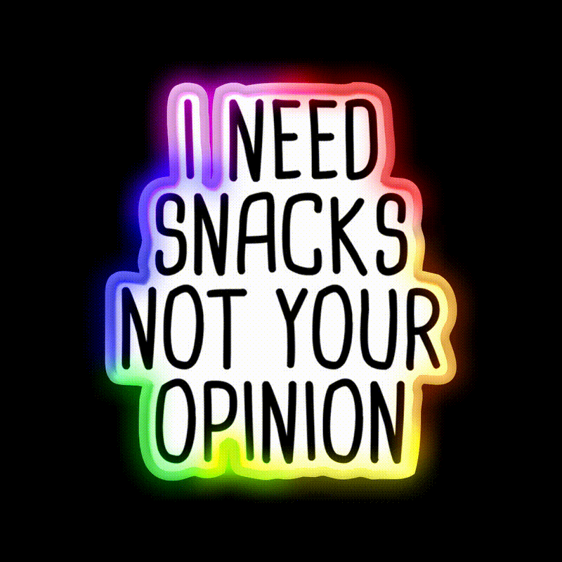 I Need Snacks Not Your Opinion Snack Food Led Neon Sign Rgb Color - LED neon sign close-up detail