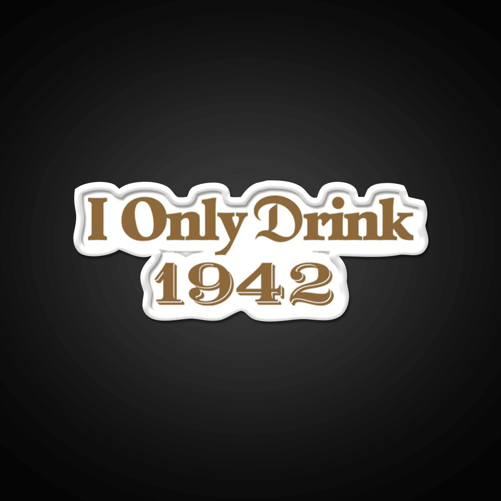 I Only Drink 1942 Tequila Party Drink Tequila Led Neon Sign Rgb Color - Shineneon