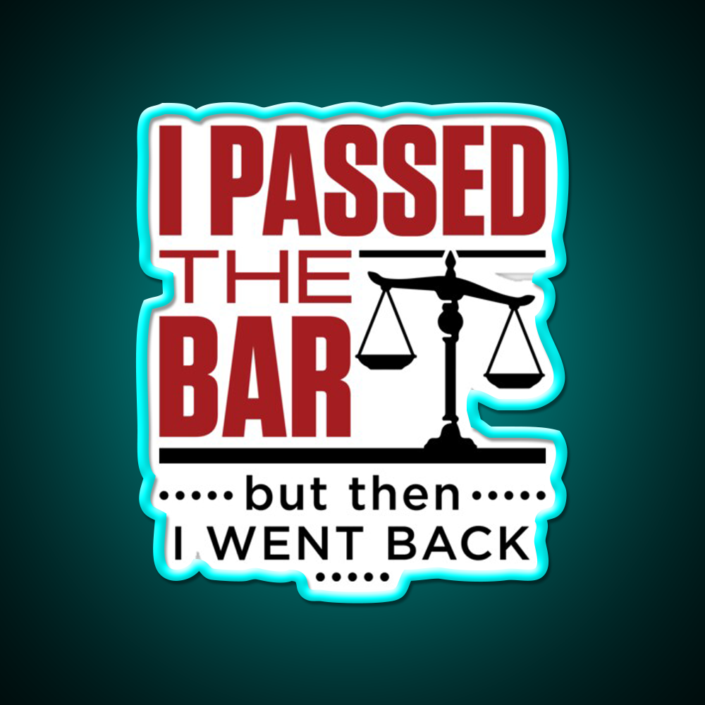 I Passed The Bar But Then I Went Back Bar Passer Bar Led Neon Sign Rgb Color