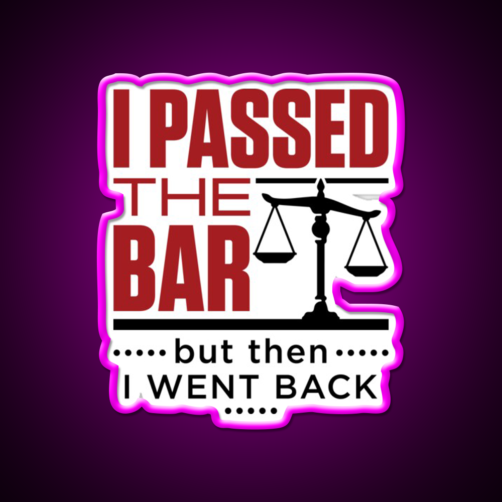 I Passed The Bar But Then I Went Back Bar Passer Bar Led Neon Sign Rgb Color