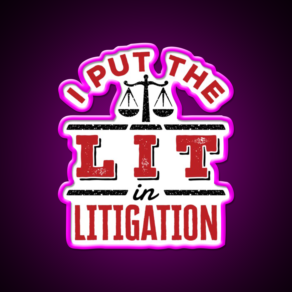 I Put The Lit In Litigation Trial Lawyer Litigator Man Cave Bar Led Neon Sign Rgb Color