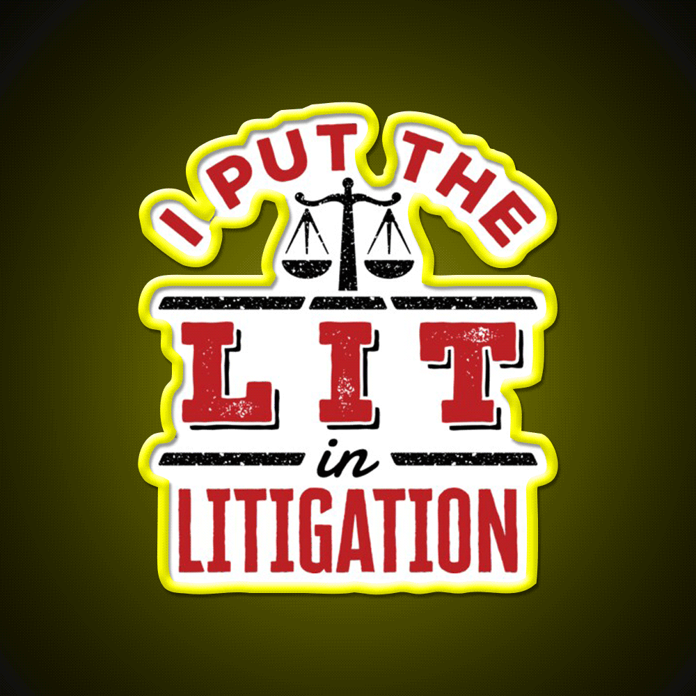 I Put The Lit In Litigation Trial Lawyer Litigator Man Cave Bar Led Neon Sign Rgb Color