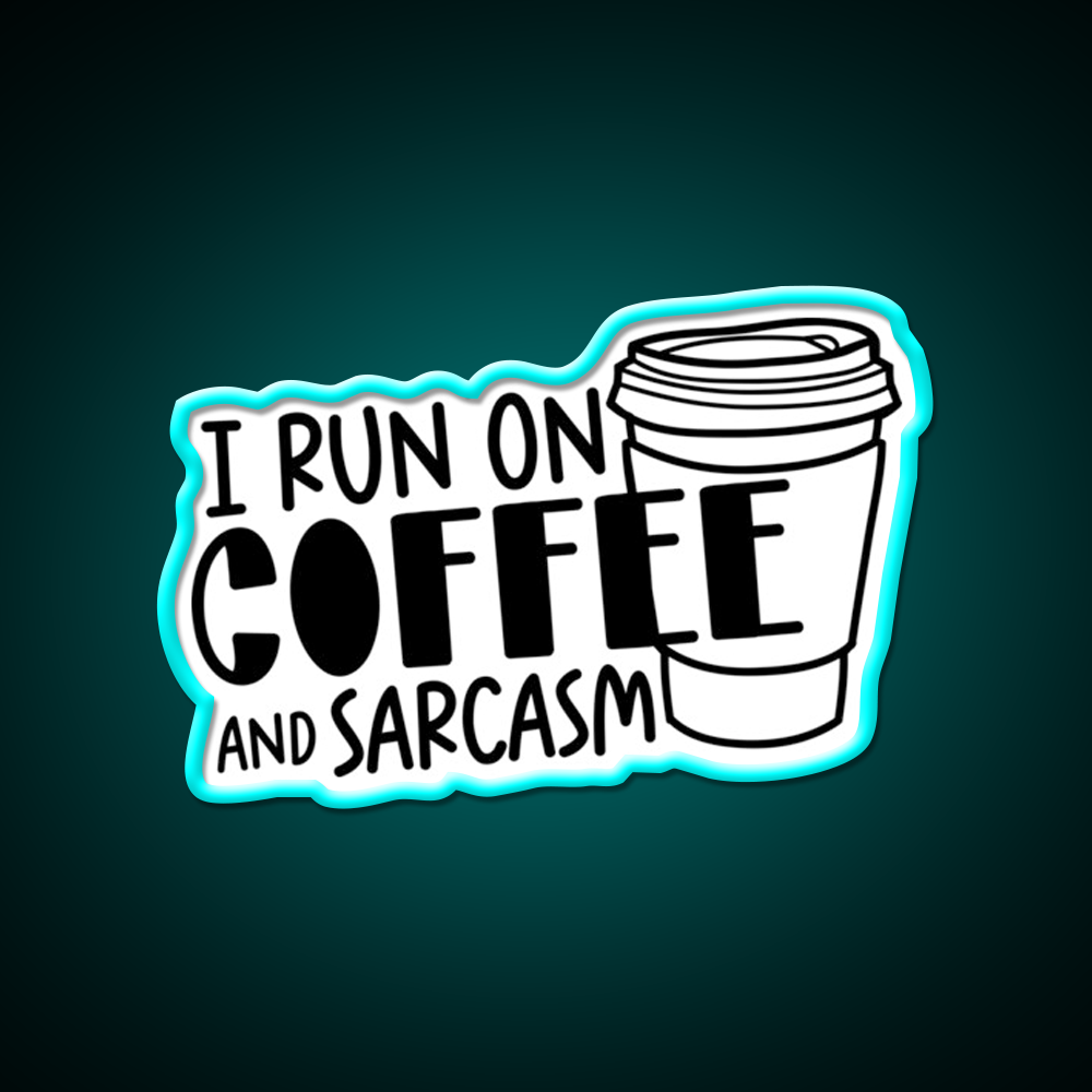 I Run On Coffee And Sarcasm Cafe Led Neon Sign Espresso Bar Art Rgb Color