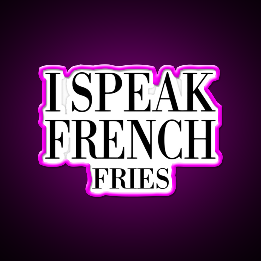 I Speak French Fries Fast Food Led Neon Sign For Burger Place Rgb Color