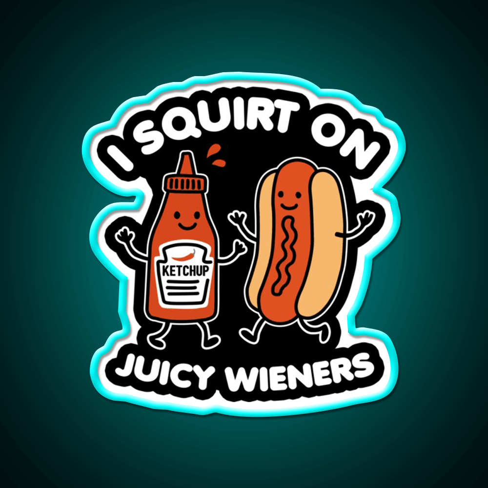 I Squirt On Juicy Wieners Fast Food Led Neon Sign For Burger Place Rgb Color - Shineneon