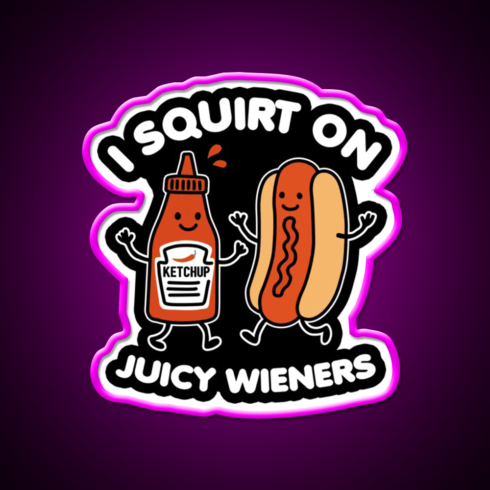 I Squirt On Juicy Wieners Fast Food Led Neon Sign For Burger Place Rgb Color - Shineneon