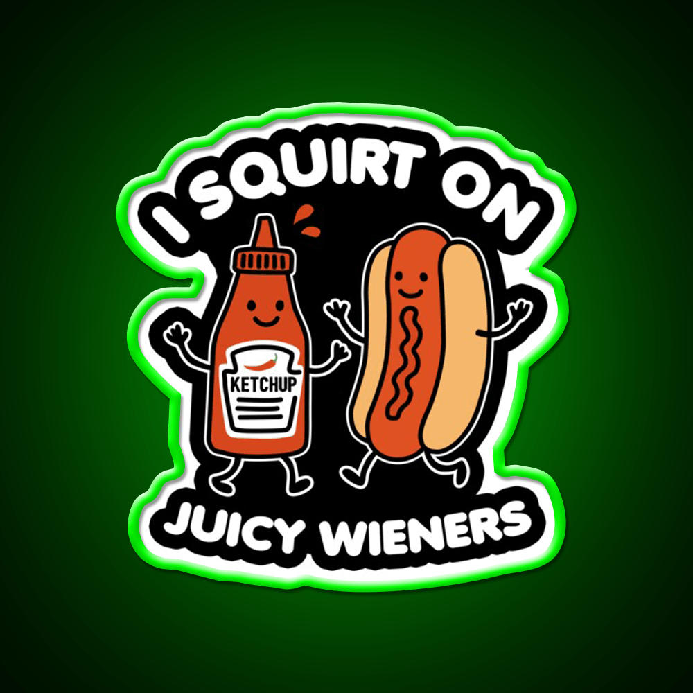 I Squirt On Juicy Wieners Fast Food Led Neon Sign For Burger Place Rgb Color - Shineneon