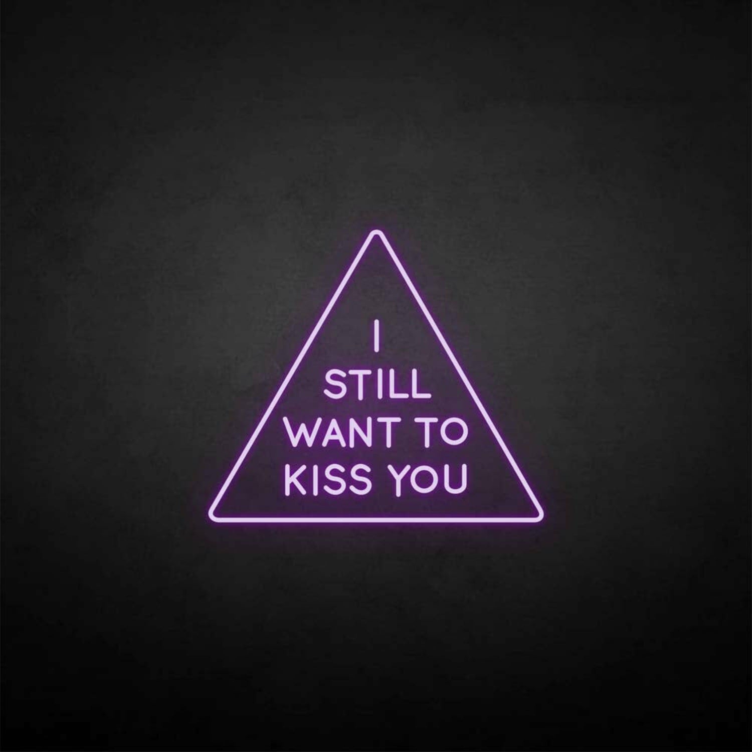 I Still Want To Kiss You Neon Sign | Shineneon