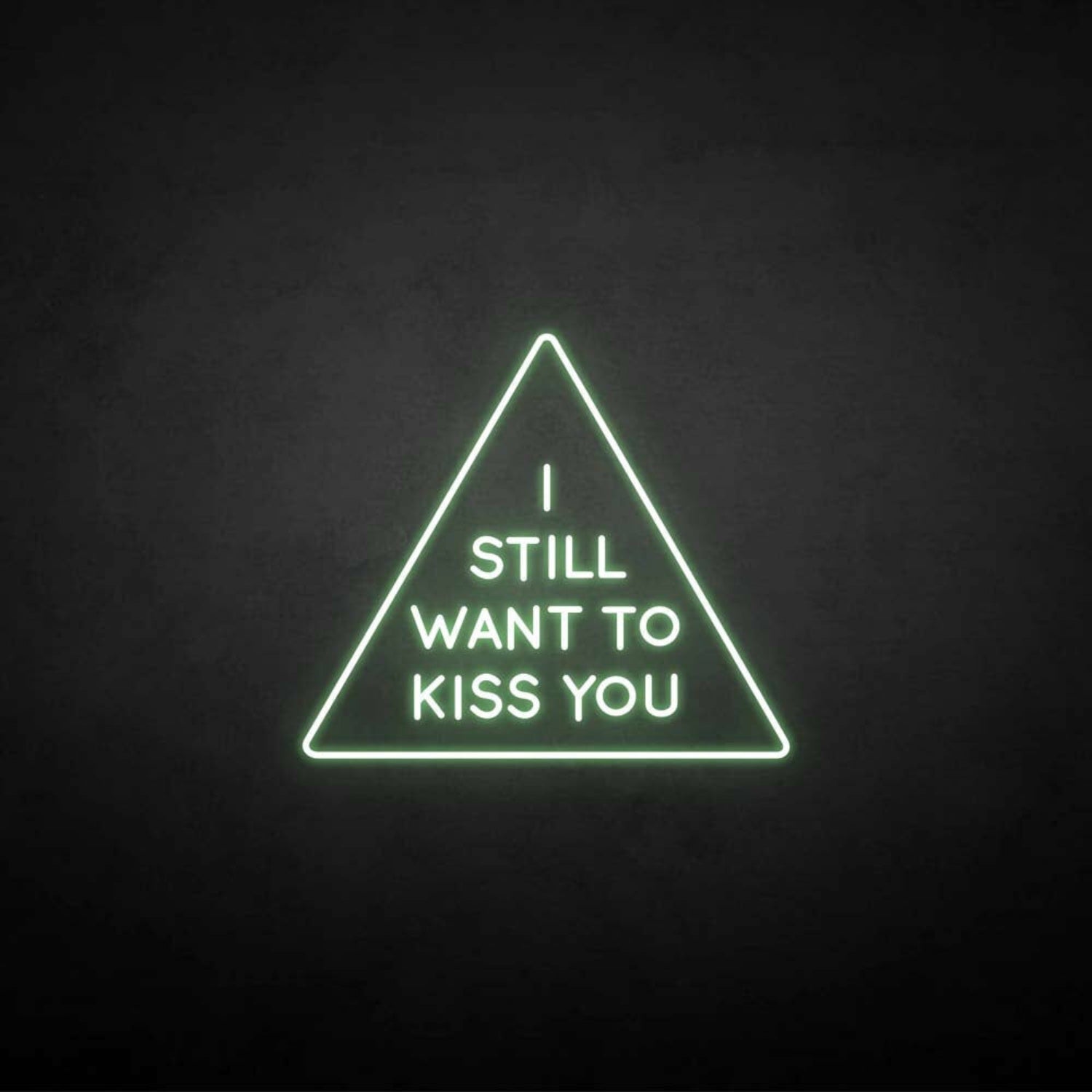 I Still Want To Kiss You Neon Sign | Shineneon