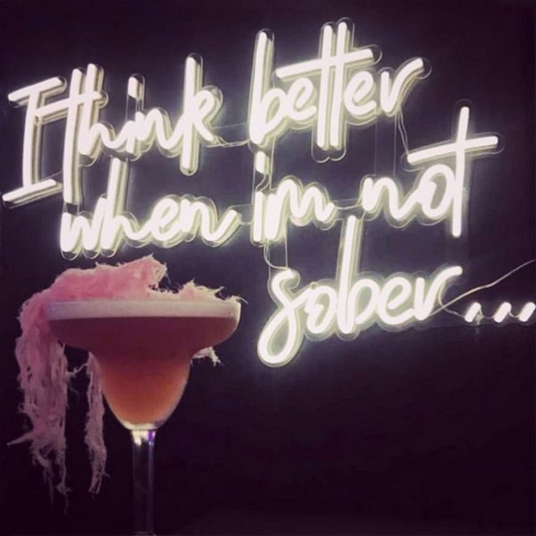 I Think Better When Im Not Sober Bar Led Sign Business Neon Sign - Shineneon