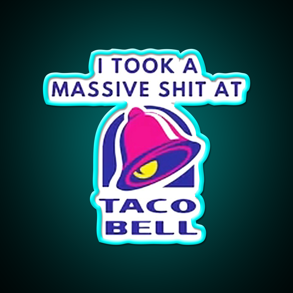 I Took A Massive Shit At Taco Fast Food Led Neon Sign For Burger Place Rgb Color