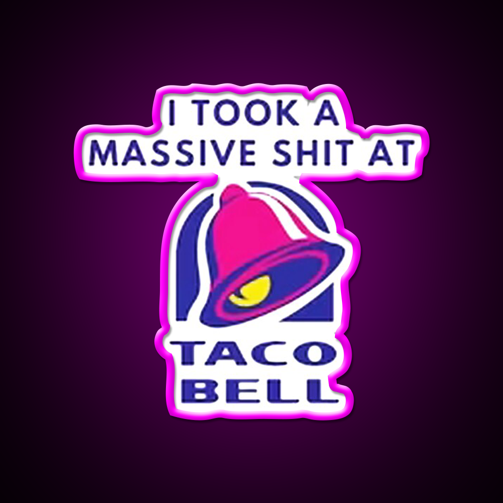 I Took A Massive Shit At Taco Fast Food Led Neon Sign For Burger Place Rgb Color