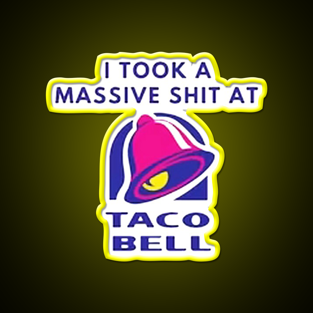 I Took A Massive Shit At Taco Fast Food Led Neon Sign For Burger Place Rgb Color