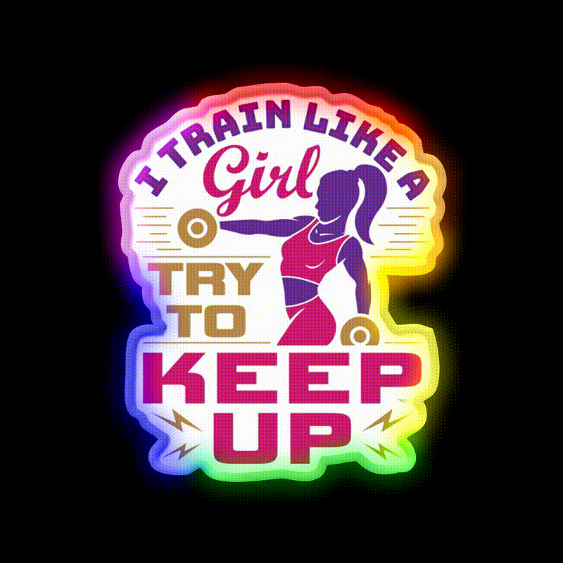I Train Like A Girl Try To Keep Up Gym Fitness Led Neon Sign Rgb Color - LED neon sign close-up detail