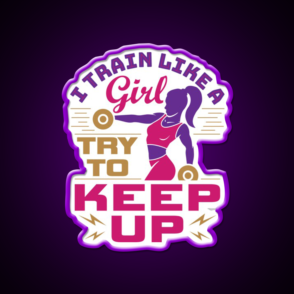 I Train Like A Girl Try To Keep Up Gym Fitness Led Neon Sign Rgb Color - LED neon sign view 9