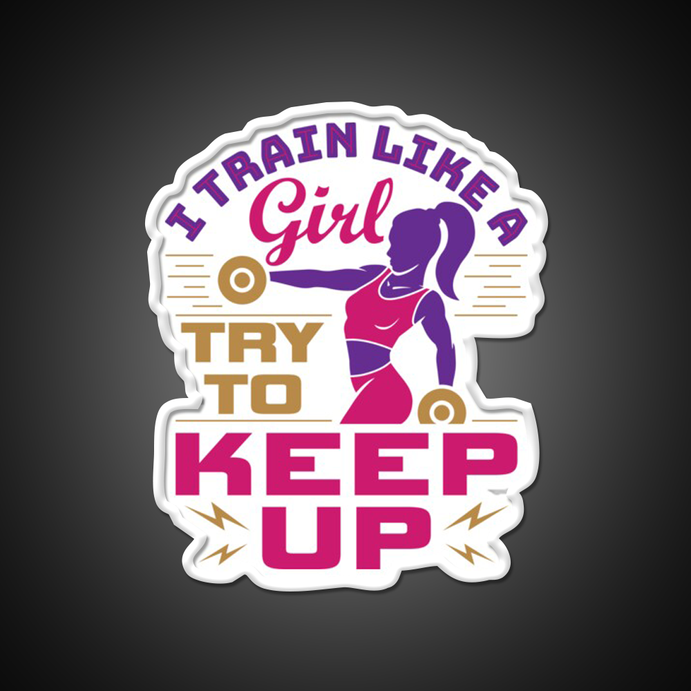 I Train Like A Girl Try To Keep Up Gym Fitness Led Neon Sign Rgb Color - LED neon sign view 11