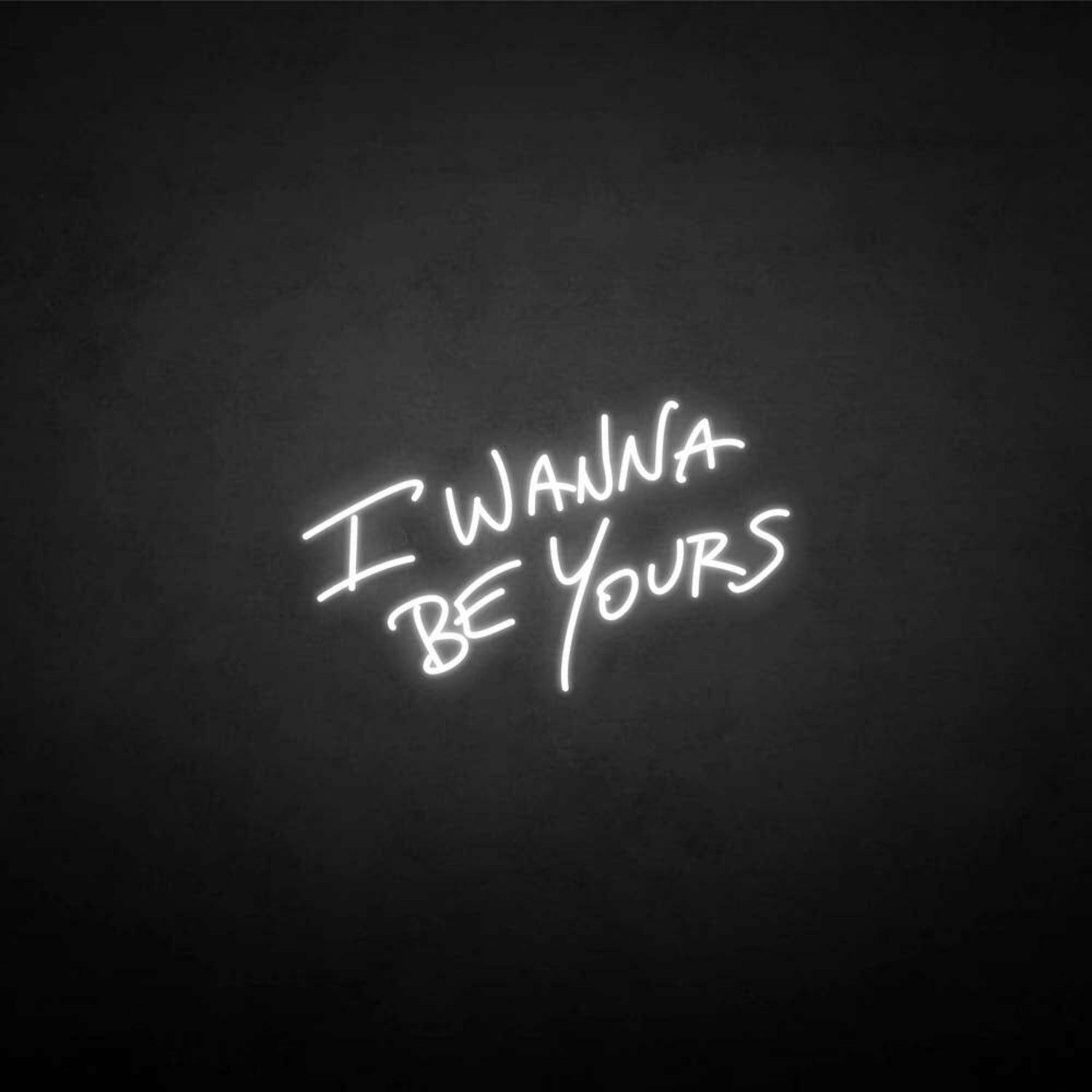 I Wanna Be Yours Neon Sign | Shineneon