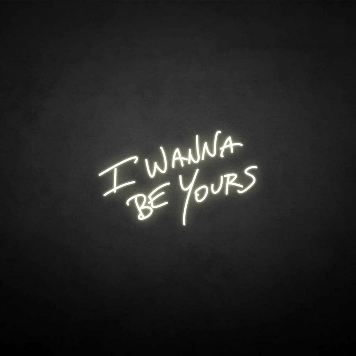 I Wanna Be Yours Neon Sign | Shineneon