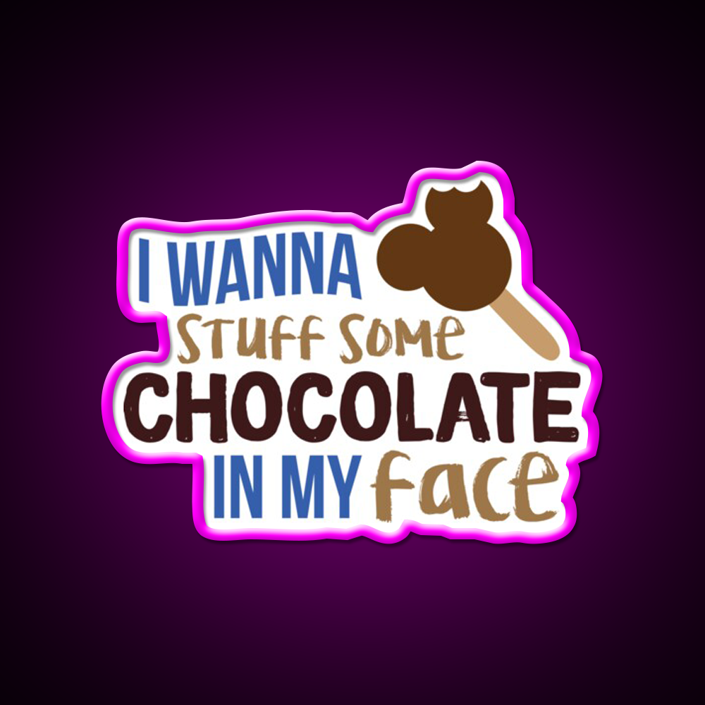 I Wanna Stuff Some Chocolate In My Face Snack Food Led Neon Sign Rgb Color